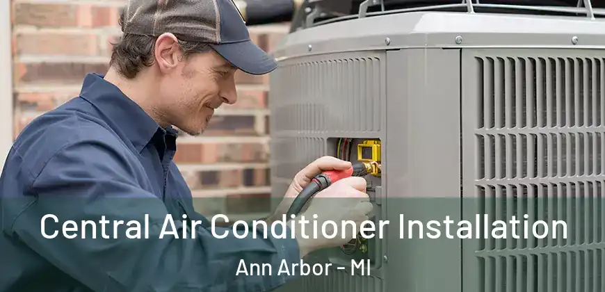 Central Air Conditioner Installation Ann Arbor - MI