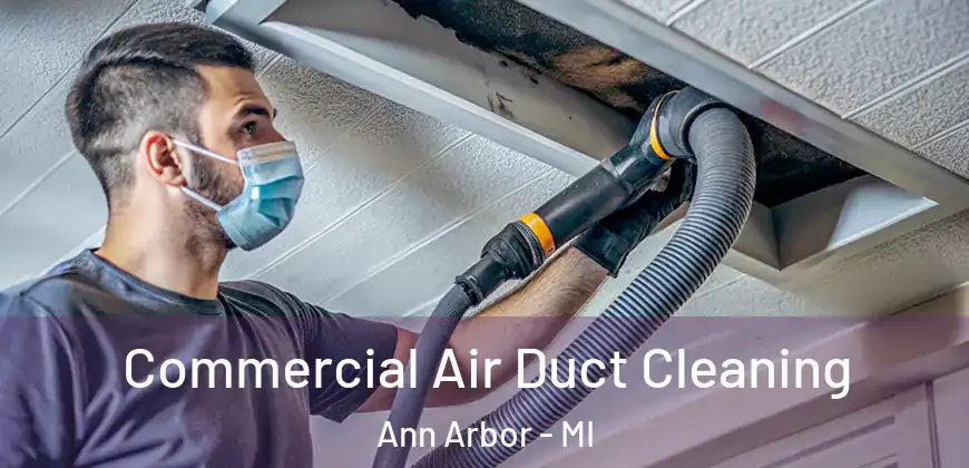 Commercial Air Duct Cleaning Ann Arbor - MI