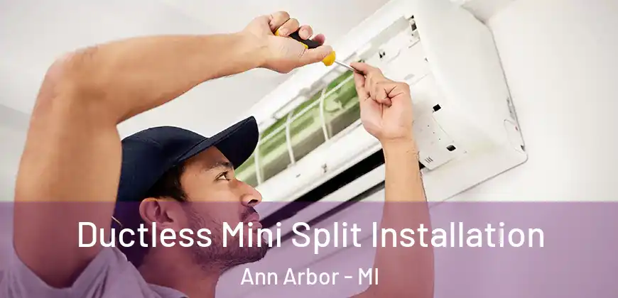 Ductless Mini Split Installation Ann Arbor - MI