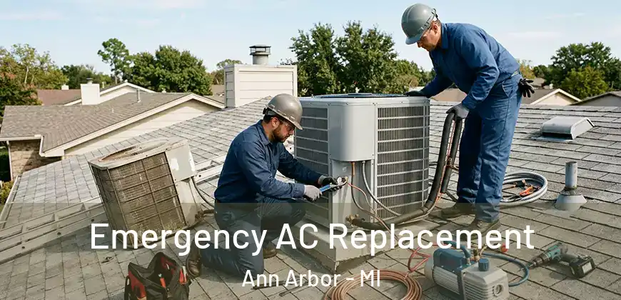 Emergency AC Replacement Ann Arbor - MI